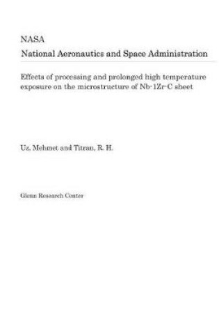 Cover of Effects of Processing and Prolonged High Temperature Exposure on the Microstructure of Nb-1zr-C Sheet