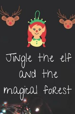 Cover of Jingle the elf and the magical forest