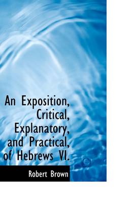 Book cover for An Exposition, Critical, Explanatory, and Practical, of Hebrews VI.