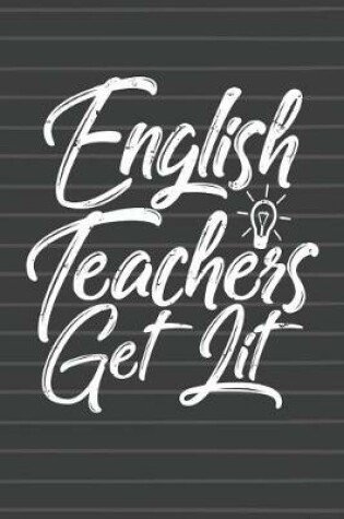 Cover of English Teachers Get Lit Journal Notebook