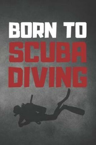 Cover of Born To Scuba Diving