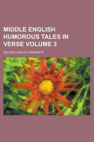 Cover of Middle English Humorous Tales in Verse Volume 3