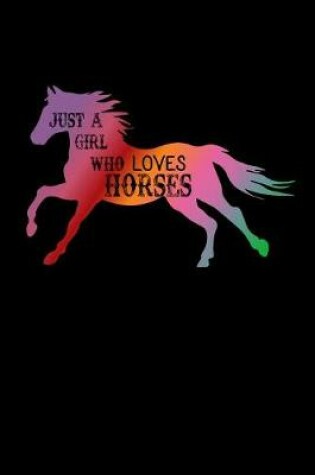 Cover of Just A Girl Who Loves Horses