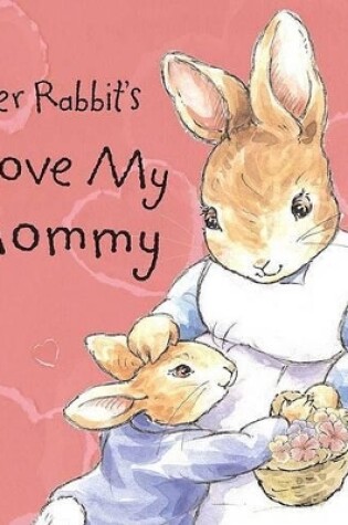 Cover of Peter Rabbit's I Love My Mommy