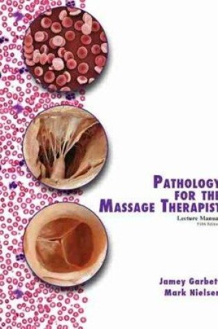 Cover of Pathology for the Massage Therapist Lecture Manual