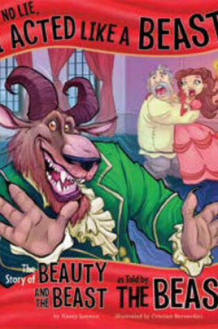 Cover of No Lie, I Acted Like a Beast!: The Story of Beauty and the Beast as Told by the Beast