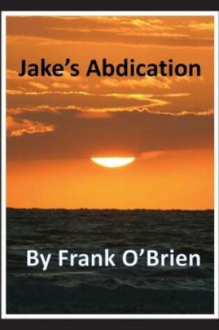 Cover of Jake's Abdication by Frank O'Brien