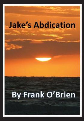 Book cover for Jake's Abdication by Frank O'Brien