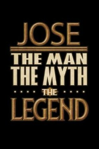 Cover of Jose The Man The Myth The Legend