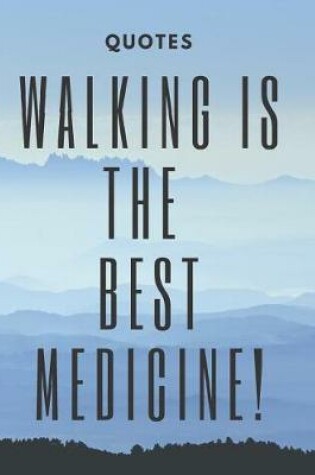 Cover of Quotes - Walking Is the Best Medicine