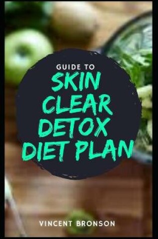 Cover of Guide to Skin Clear Detox Diet Plan