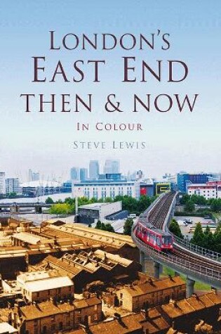 Cover of London's East End Then & Now