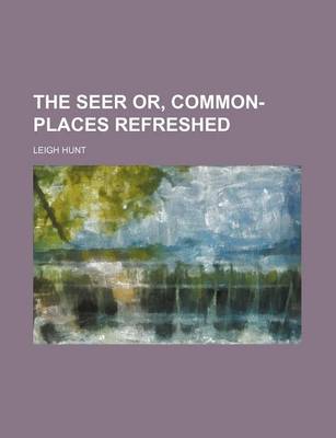 Book cover for The Seer Or, Common-Places Refreshed