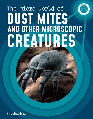 Cover of The Micro World of Dust Mites and Other Microscopic Creatures