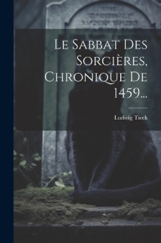 Cover of Le Sabbat Des Sorcières, Chronique De 1459...