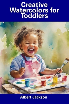 Book cover for Creative Watercolors for Toddlers