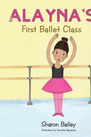 Cover of Alayna's First Ballet Class