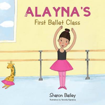 Book cover for Alayna's First Ballet Class