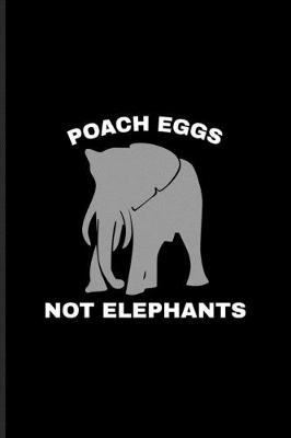 Book cover for Poach Eggs Not Elephants