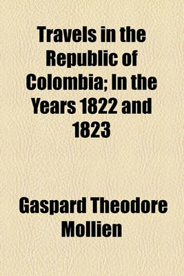 Book cover for Travels in the Republic of Colombia; In the Years 1822 and 1823