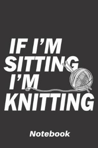 Cover of If i'm sitting i'm knitting