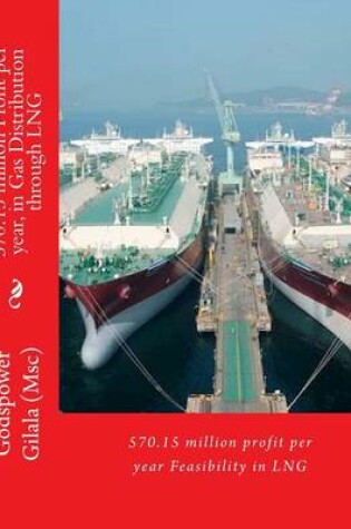 Cover of 570.15 Million Profit Per Year, in Gas Distribution Through Lng