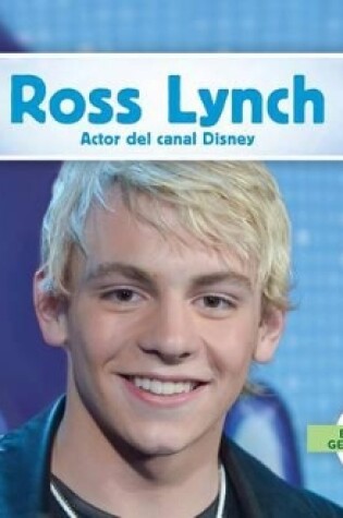 Cover of Ross Lynch: Actor del Canal Disney (Ross Lynch: Disney Channel Actor) (Spanish Version)