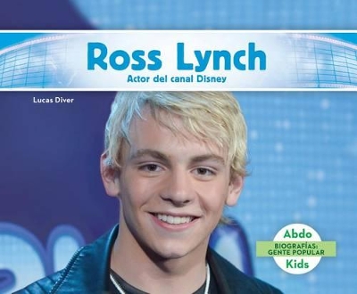 Book cover for Ross Lynch: Actor del Canal Disney (Ross Lynch: Disney Channel Actor) (Spanish Version)