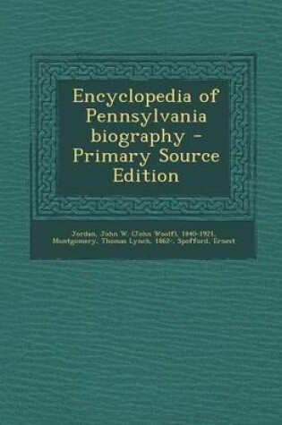 Cover of Encyclopedia of Pennsylvania Biography - Primary Source Edition