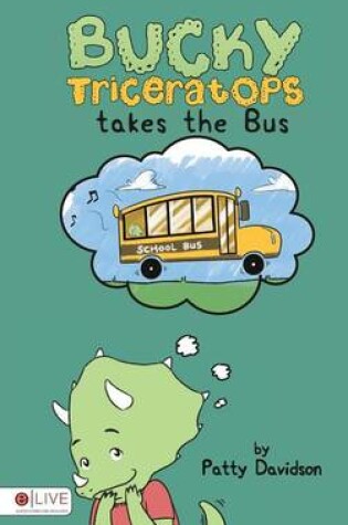 Cover of Bucky Triceratops Takes the Bus