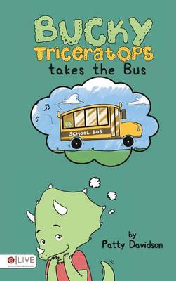 Cover of Bucky Triceratops Takes the Bus
