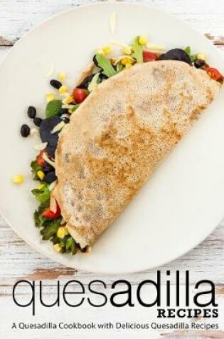 Cover of Quesadilla Recipes