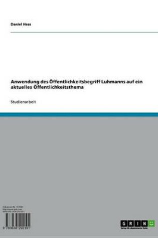 Cover of Anwendung Des Offentlichkeitsbegriff Luhmanns Auf Ein Aktuelles Offentlichkeitsthema