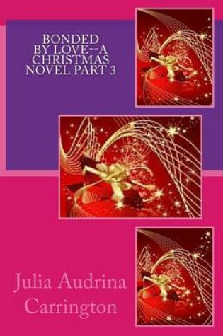 Cover of Bonded by Love--A Christmas Novel Part 3