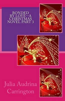 Book cover for Bonded by Love--A Christmas Novel Part 3