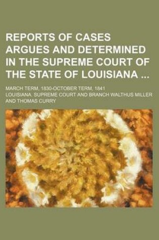 Cover of Reports of Cases Argues and Determined in the Supreme Court of the State of Louisiana (Volume 7); March Term, 1830-October Term, 1841