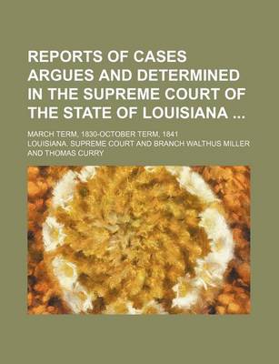 Book cover for Reports of Cases Argues and Determined in the Supreme Court of the State of Louisiana (Volume 7); March Term, 1830-October Term, 1841