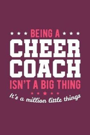 Cover of Being A Cheer Coach Isn't A Big Thing It's A Million Little Things