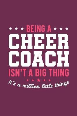 Book cover for Being A Cheer Coach Isn't A Big Thing It's A Million Little Things