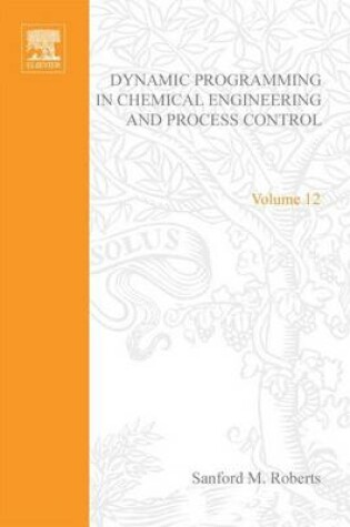 Cover of Dynamic Programming in Chemical Engineering and Process Control