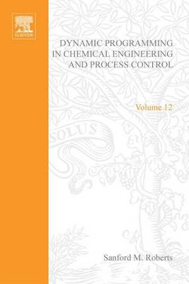 Cover of Dynamic Programming in Chemical Engineering and Process Control