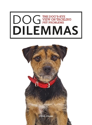 Cover of Dog Dilemmas: The Dog's-Eye View on Tackling Pet Problems