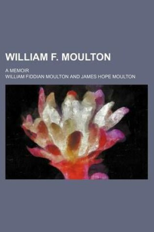 Cover of William F. Moulton; A Memoir