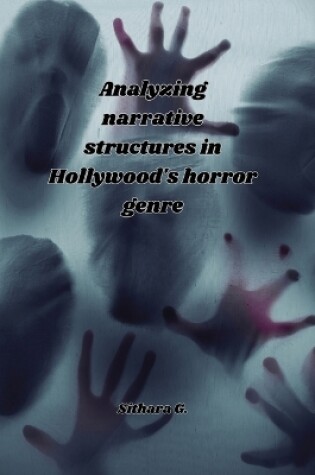 Cover of Analyzing narrative structures in Hollywood's horror genre