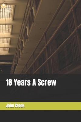 Book cover for 18 Years A Screw