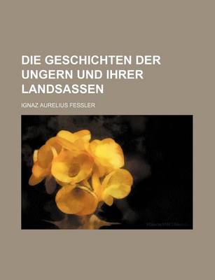 Book cover for Die Geschichten Der Ungern Und Ihrer Landsassen