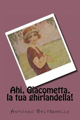 Book cover for Ahi, Giacometta, la tua ghirlandella!