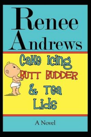 Cover of Cake Icing, Butt Budder and Tea Lids