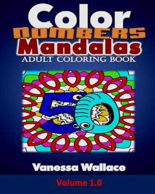 Cover of Color Numbers Mandalas Adult Coloring Book