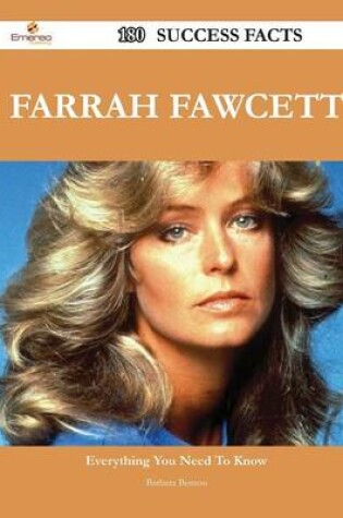 Cover of Farrah Fawcett 180 Success Facts - Everything You Need to Know about Farrah Fawcett